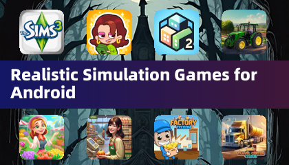 Android için gerçekçi simülasyon oyunları