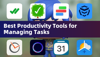 Best Productivity Tools for Managing Tasks