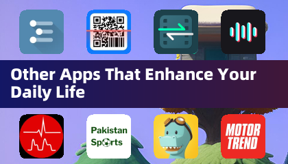 Other Apps That Enhance Your Daily Life