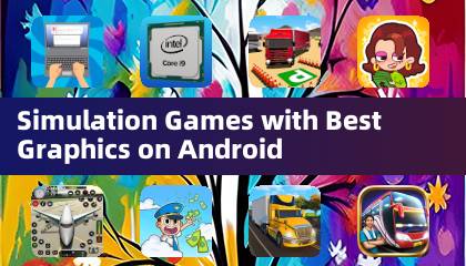 Simulation Games with Best Graphics on Android