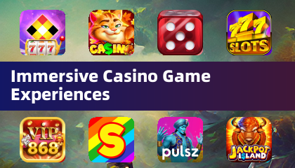 沉浸式赌场游戏体验