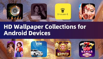 HD Wallpaper Collections for Android Devices